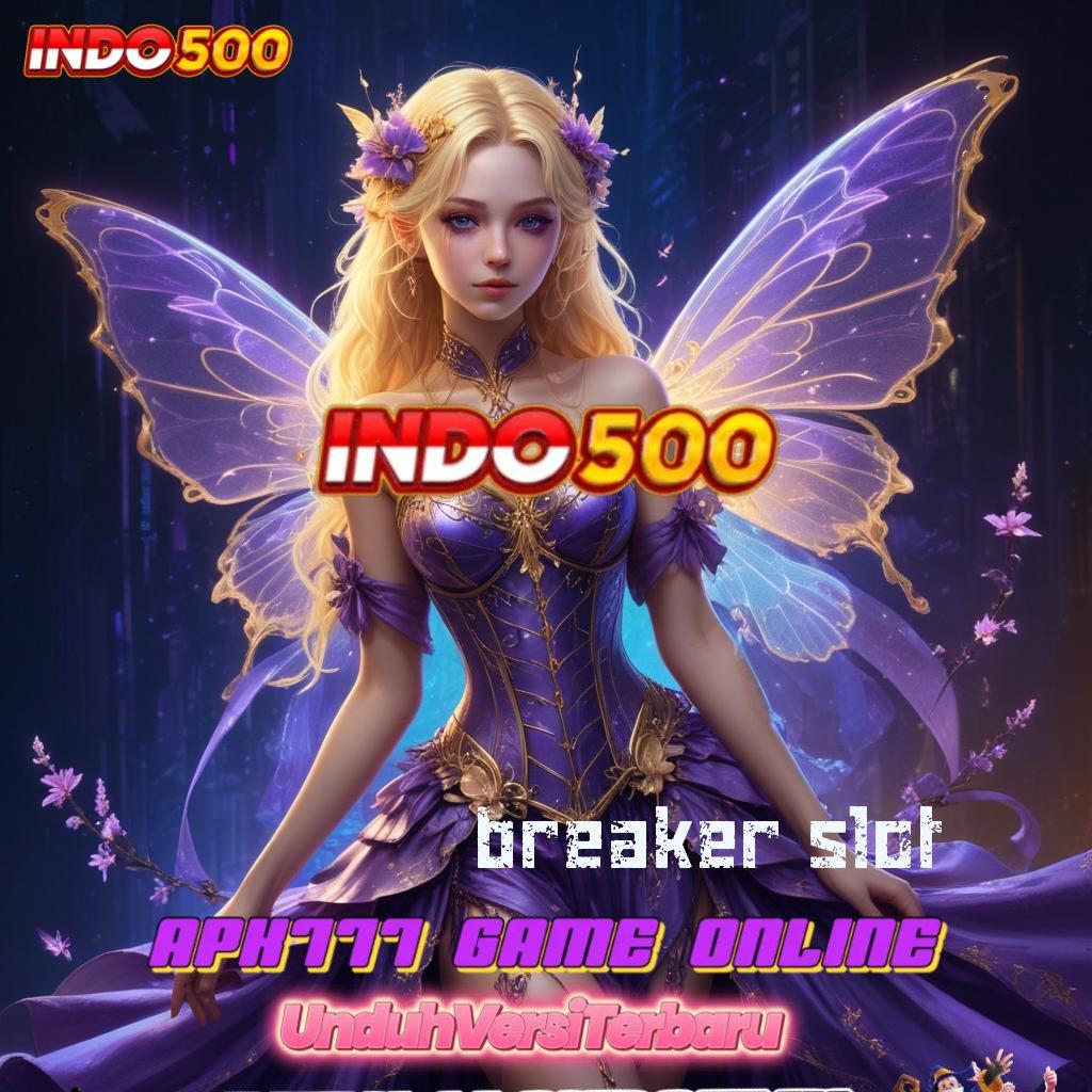 BREAKER SLOT 💥 putaran mega win sumber cuan terkini auto viral