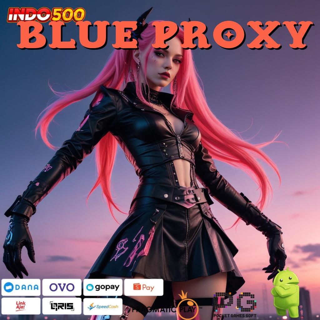 BLUE PROXY slot cheat maxwin tempat gacor pecah rekor