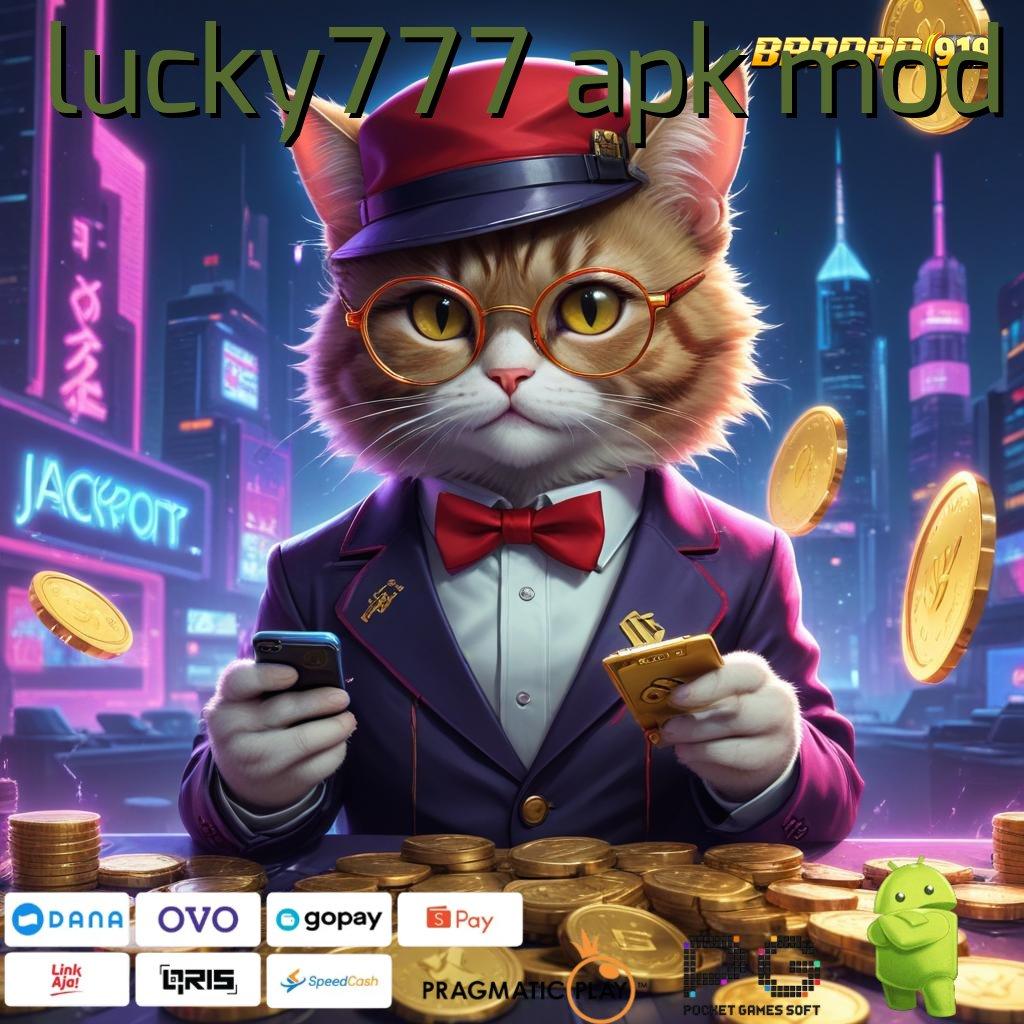 LUCKY777 APK MOD : (Versi New) 4.0 Software Terbaru Yang Mengagumkan