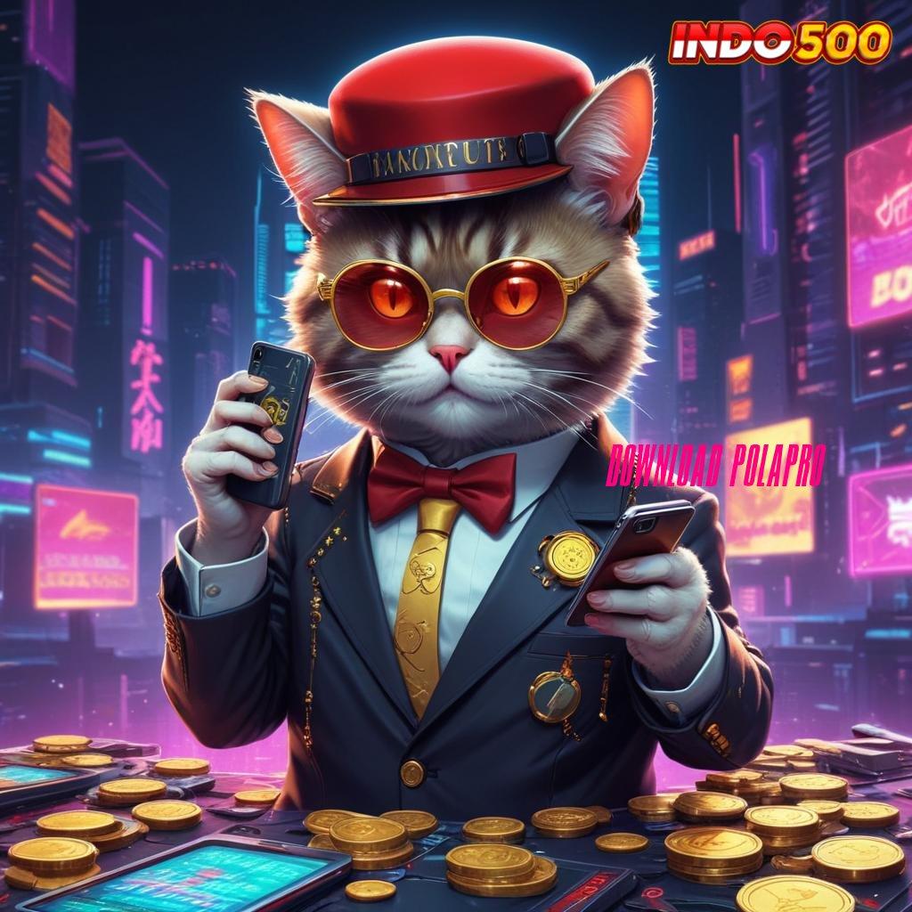 DOWNLOAD POLAPRO 🐉 Percepatan Spin untuk Bonus Tanpa Henti