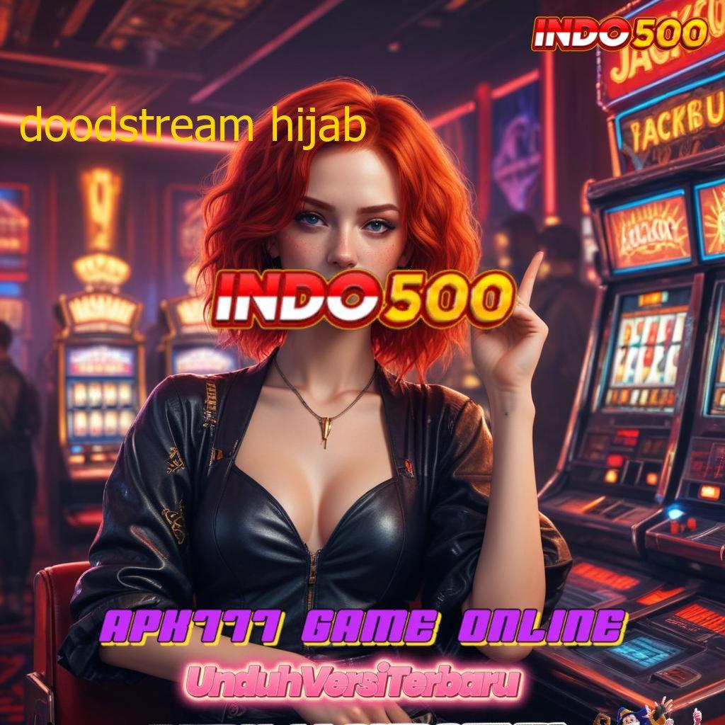 DOODSTREAM HIJAB ➰ Hadiah Melimpah Klik Sekali Langsung Gacor