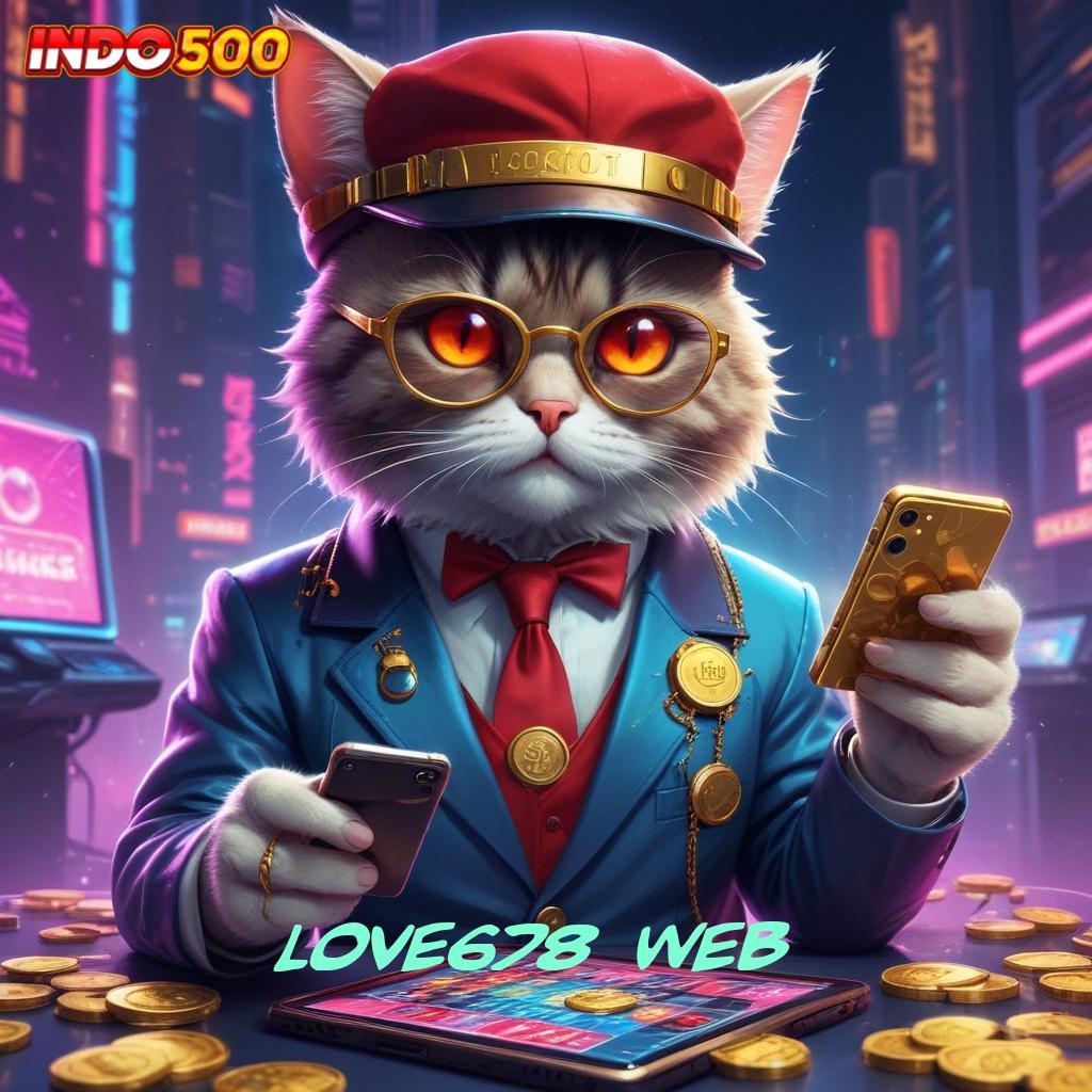 LOVE678 WEB mesin slot jackpot kaya kilat malam ini