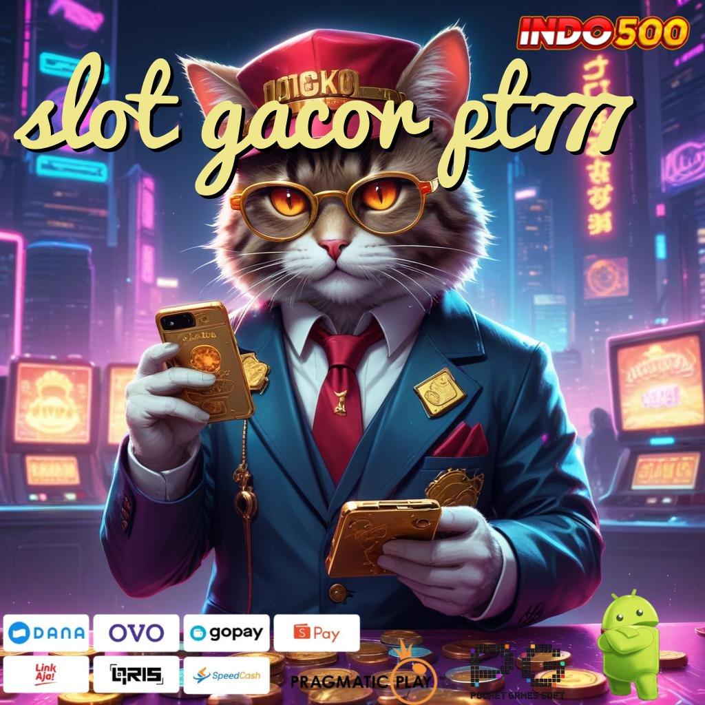 SLOT GACOR PT777 Dp Ewallet 10 000 Apk Slot Maxwin Android iOS Versi Terbaru