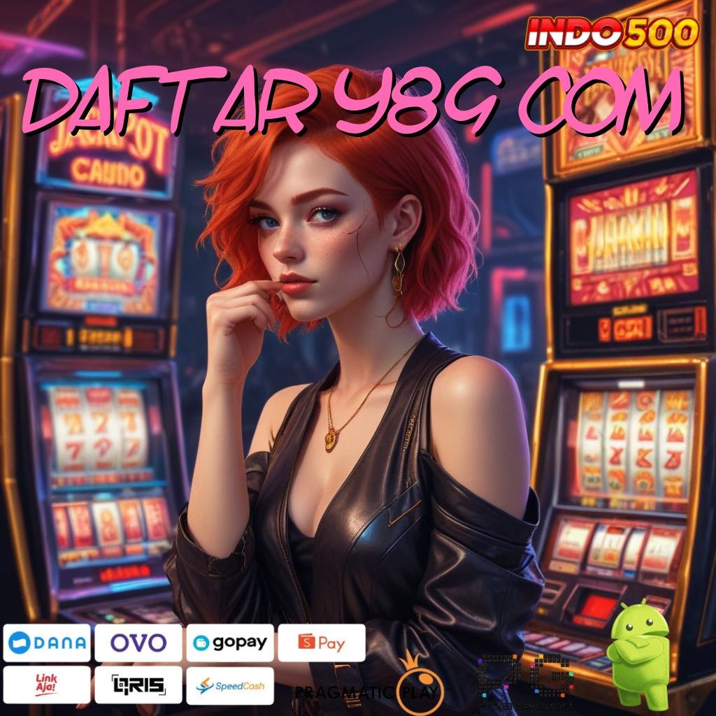 DAFTAR Y89 COM Aplikasi Jackpot Langsung WD