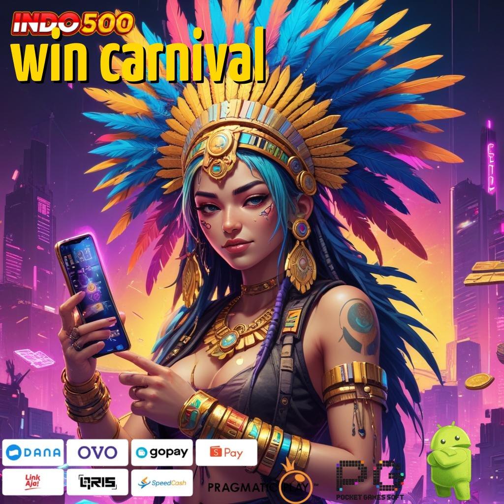 WIN CARNIVAL Double Kekuatan Platform Cepat Tanpa Delay