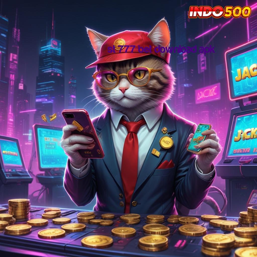 ST 777 BET DOWNLOAD APK 🐉 RTP Paling Update di Indonesia Kaya Pengganguran Semesta Permainan Terlengkap