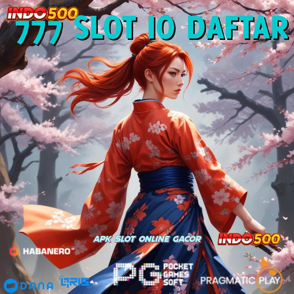 777 SLOT IO DAFTAR 🎮 Situs Baru Modal Langsung Jackpot Gampang Cepat