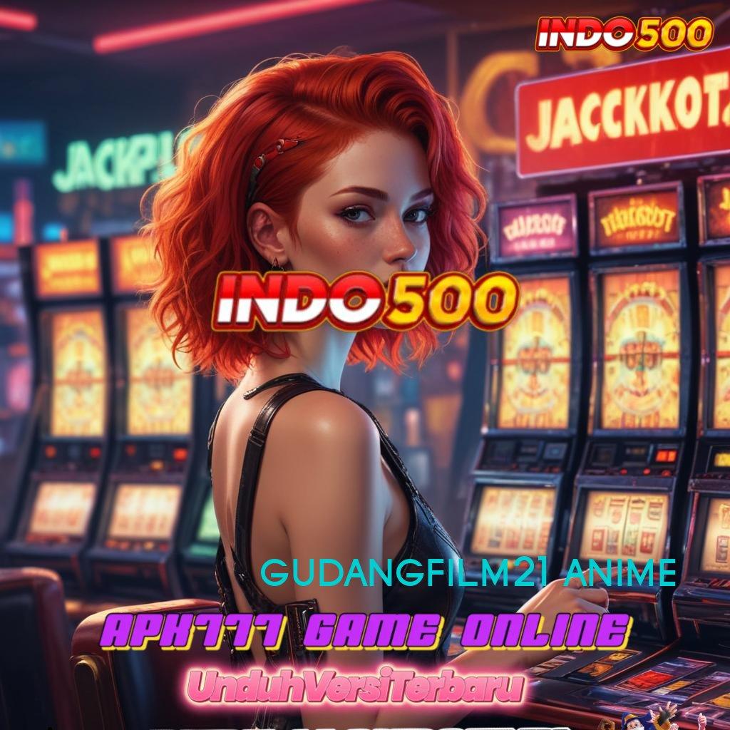 GUDANGFILM21 ANIME ⚡ Dp Bank Bsi 20k APK Slot Idr 777 2025 yang Keren Abis