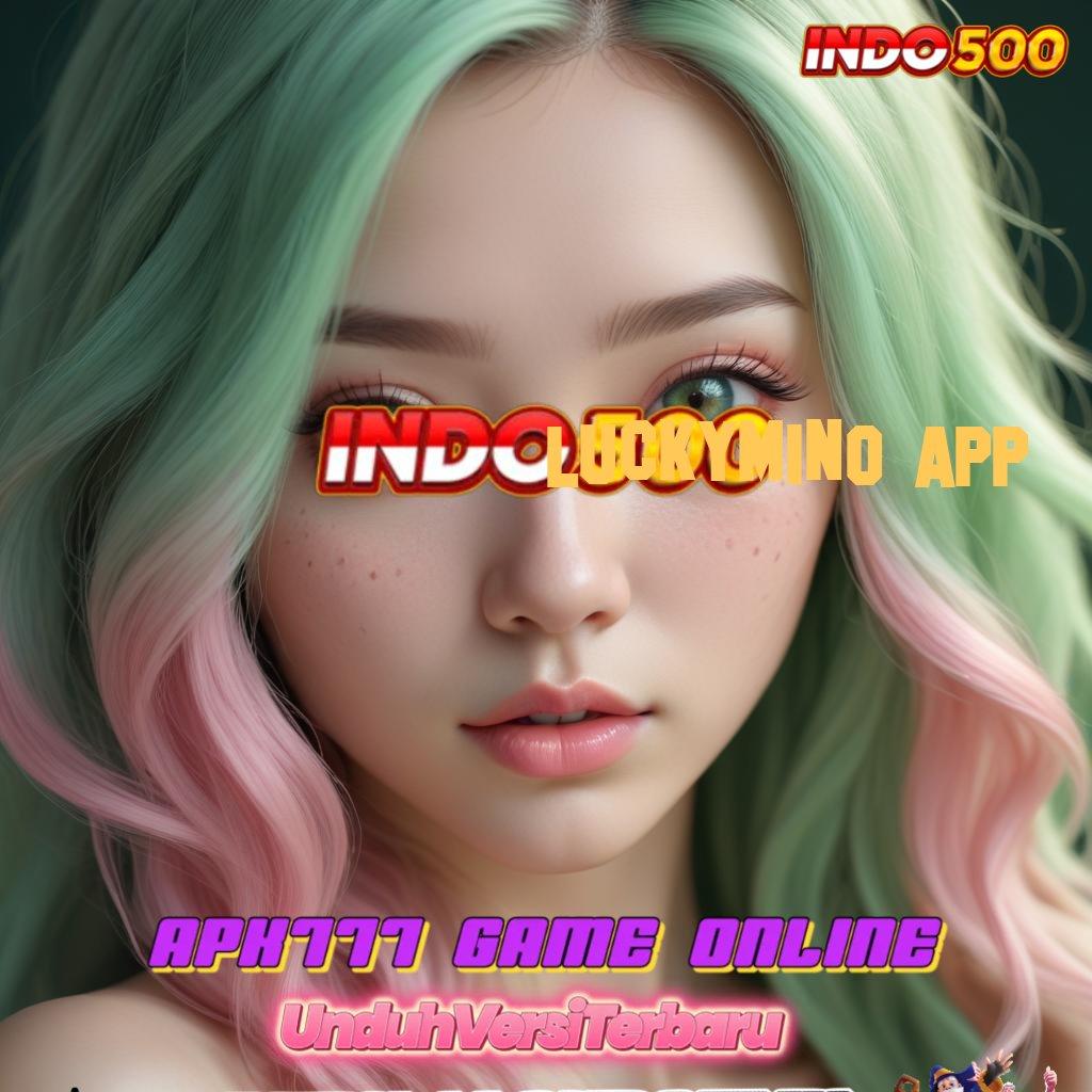 LUCKYMINO APP link slot gacor langsung untung