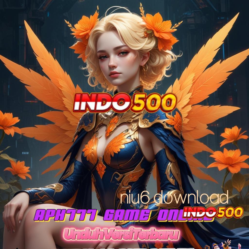 NIU6 DOWNLOAD → Sorotlah Peluang Baru untuk Jackpot Tiap Hari