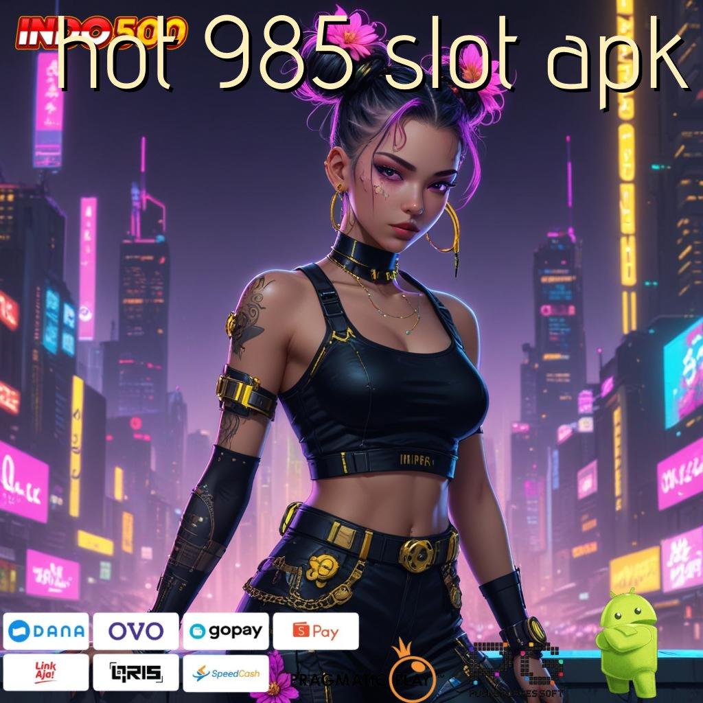 HOT 985 SLOT APK tempat berkumpul gamer dengan keuntungan besar