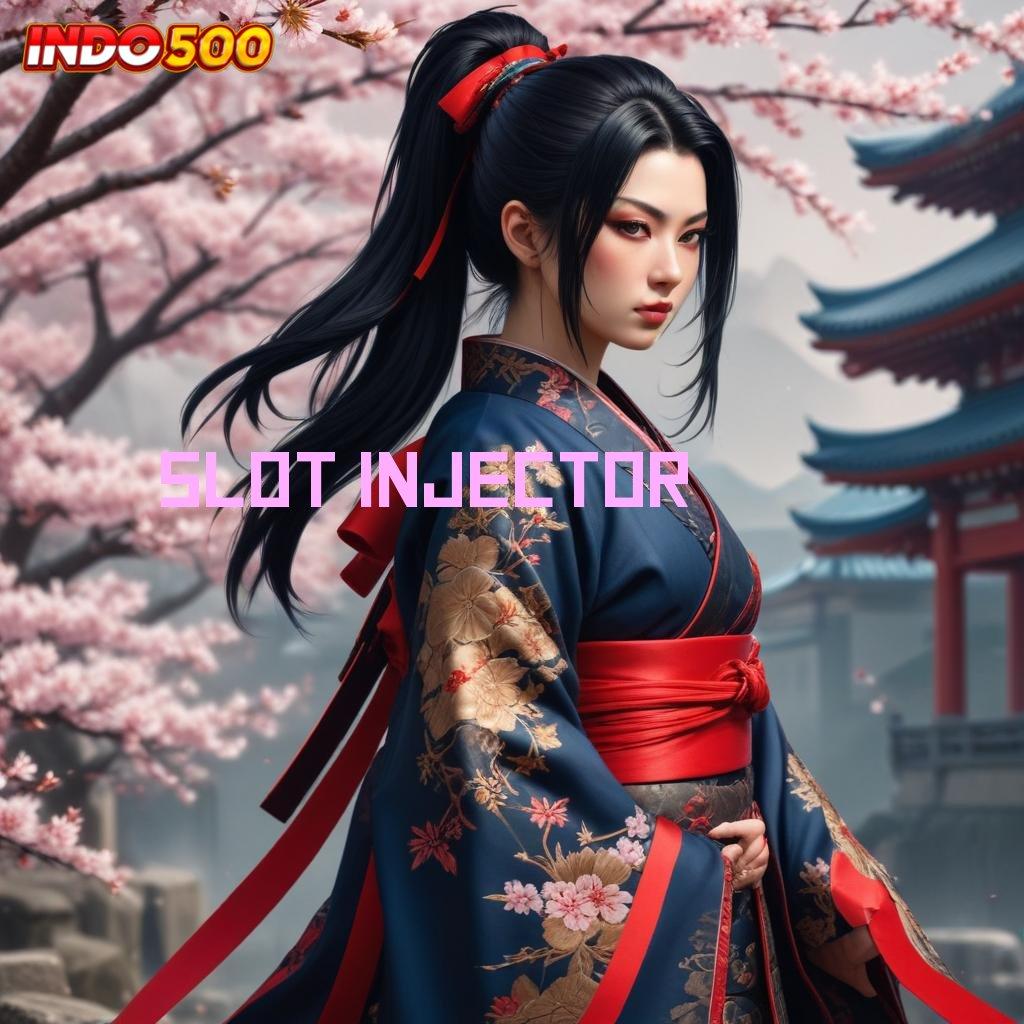 SLOT INJECTOR , sukses gemilang daftar sekarang!