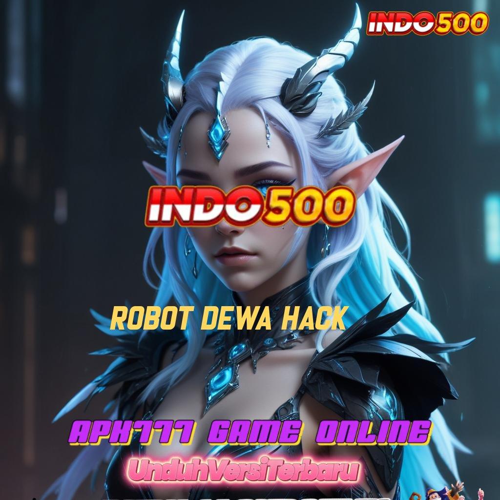 ROBOT DEWA HACK 🧡 Keluar Sekarang Unduh Apk Android Versi Lengkap