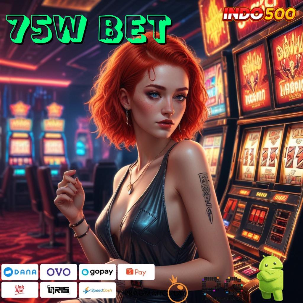 75W BET Deposit Linkaja 15k Versi Terbaru 2.988.44 Tahun Ini Login Unduh