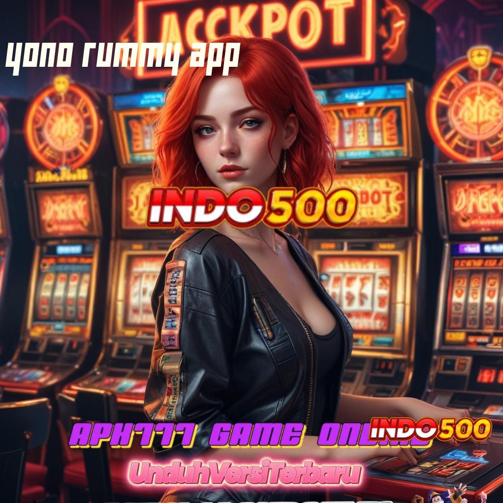 YONO RUMMY APP ↦ Koneksi Stabil untuk Kemenangan Tanpa Hambatan