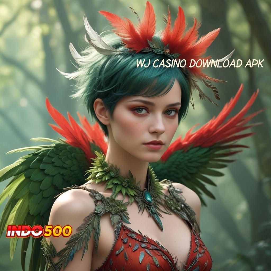 WJ CASINO DOWNLOAD APK ® Main Praktis Cuan Melimpah dalam Sekejap