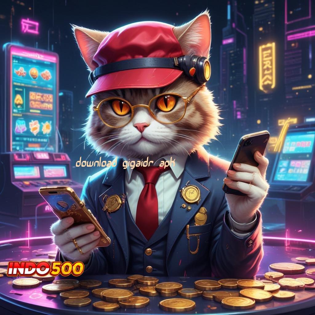 DOWNLOAD GIGAIDR APK ✅ Langkah Cepat Menuju Maxwin Instan Cepat