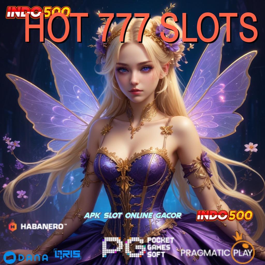 HOT 777 SLOTS ➰ uang receh jackpot tak terduga