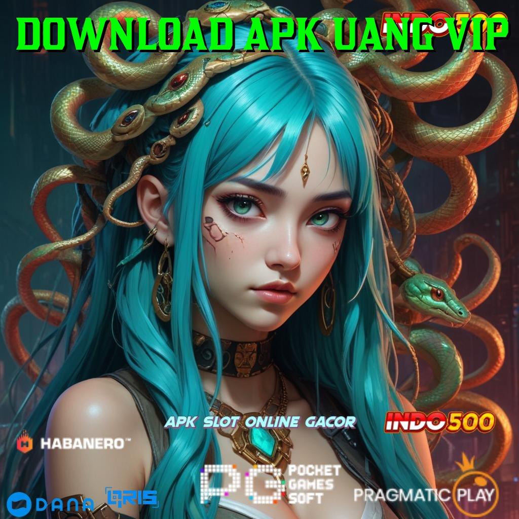 DOWNLOAD APK UANG VIP , maxwin pasti untung tanpa rugi