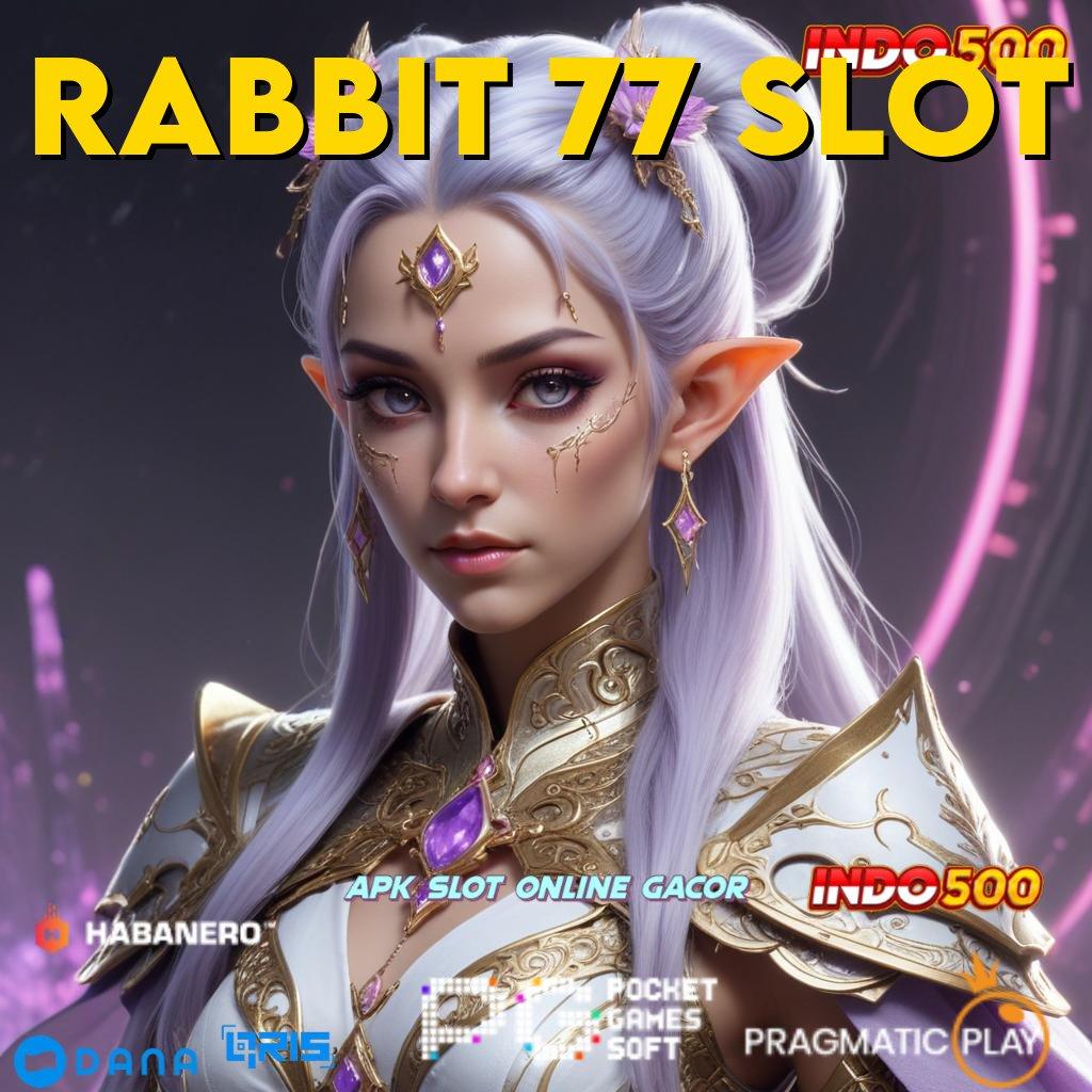 RABBIT 77 SLOT : Seruan Keuntungan Sandi Pembuka Bonus Sultan