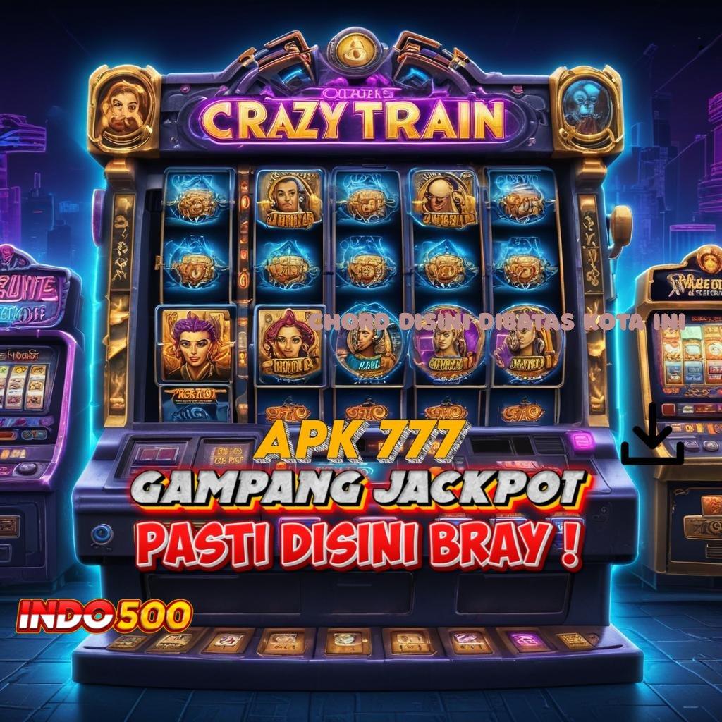 CHORD DISINI DIBATAS KOTA INI : Slot Demo WD Langsung Tanpa Daftar