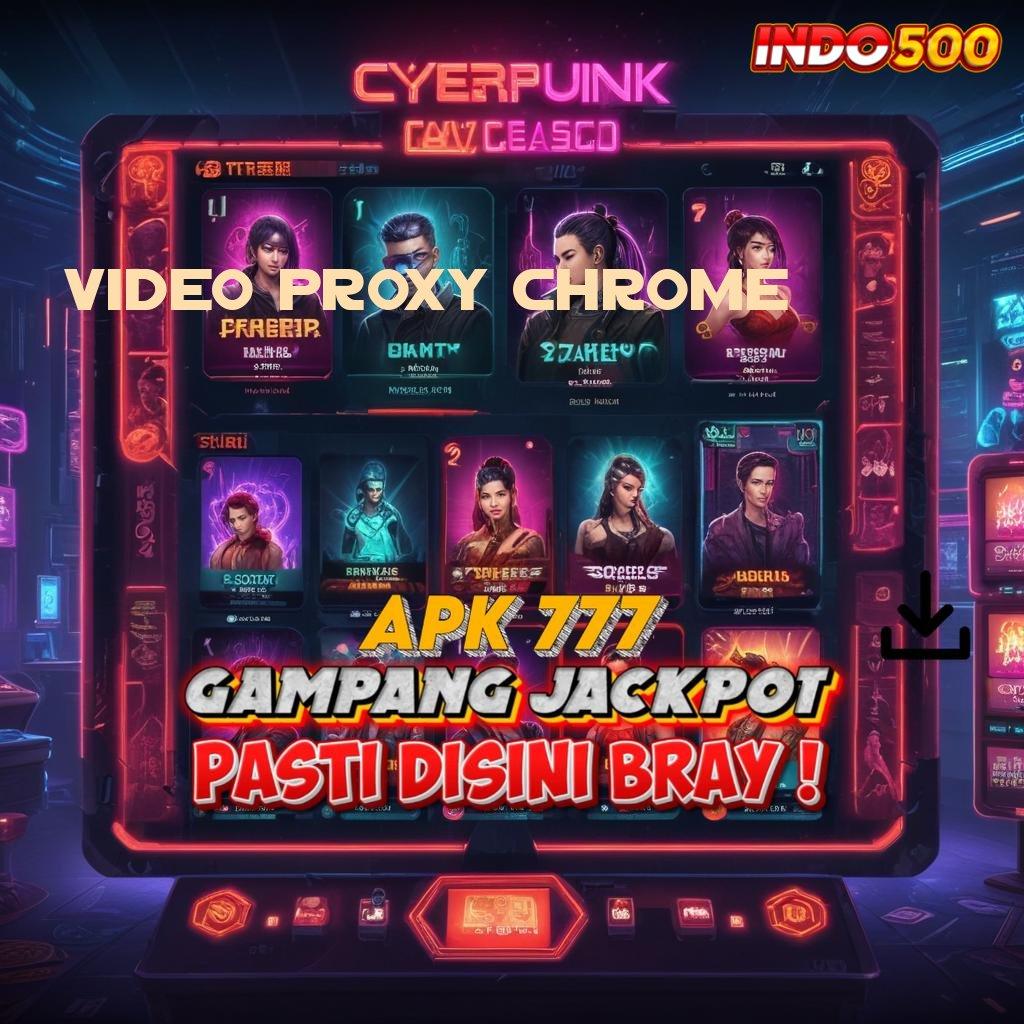 VIDEO PROXY CHROME ⚡ Modal Receh Jackpot Auto Meluncur