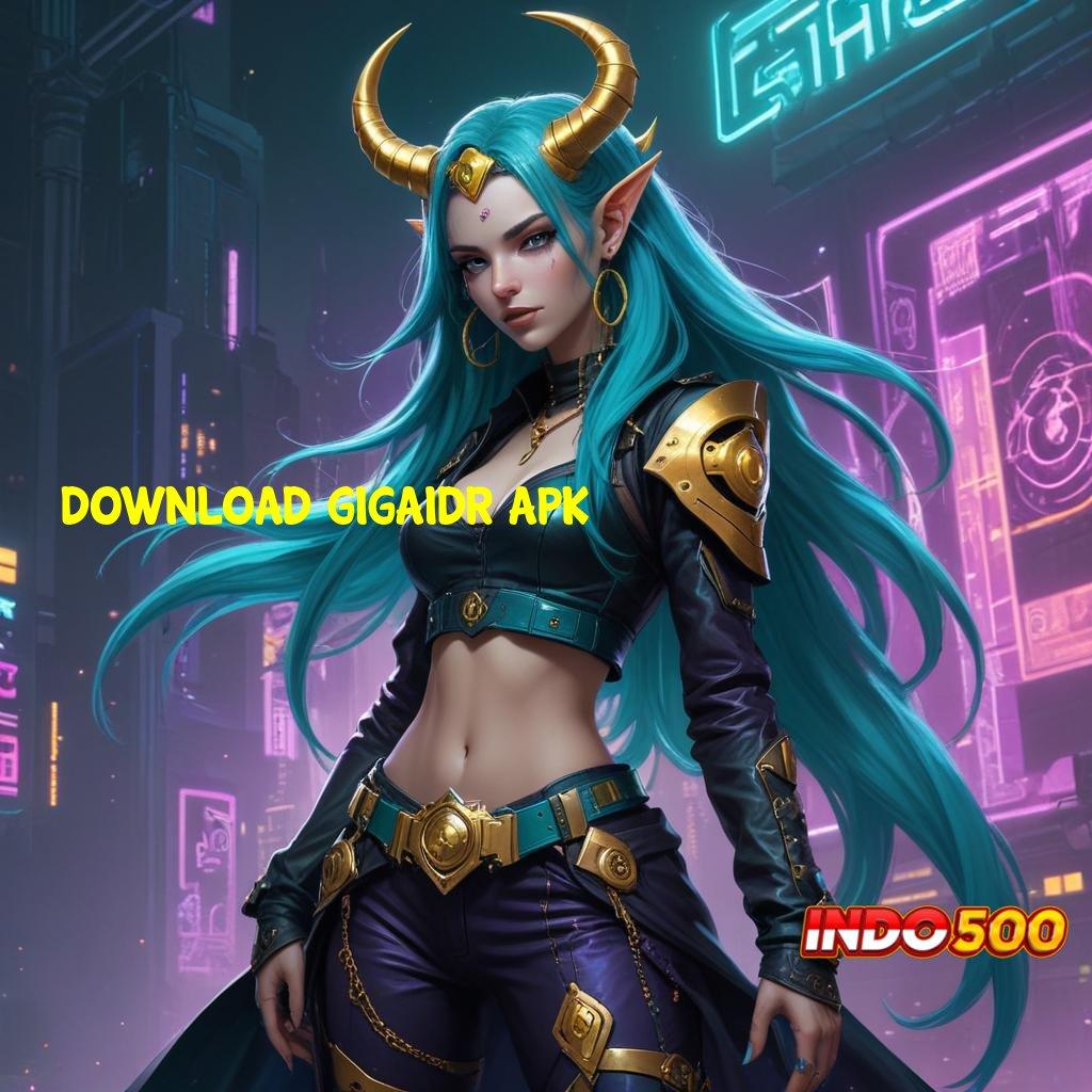 DOWNLOAD GIGAIDR APK ⇉ Mengawali Prestasi Besar Hadiah Pemula Bebas IP 100