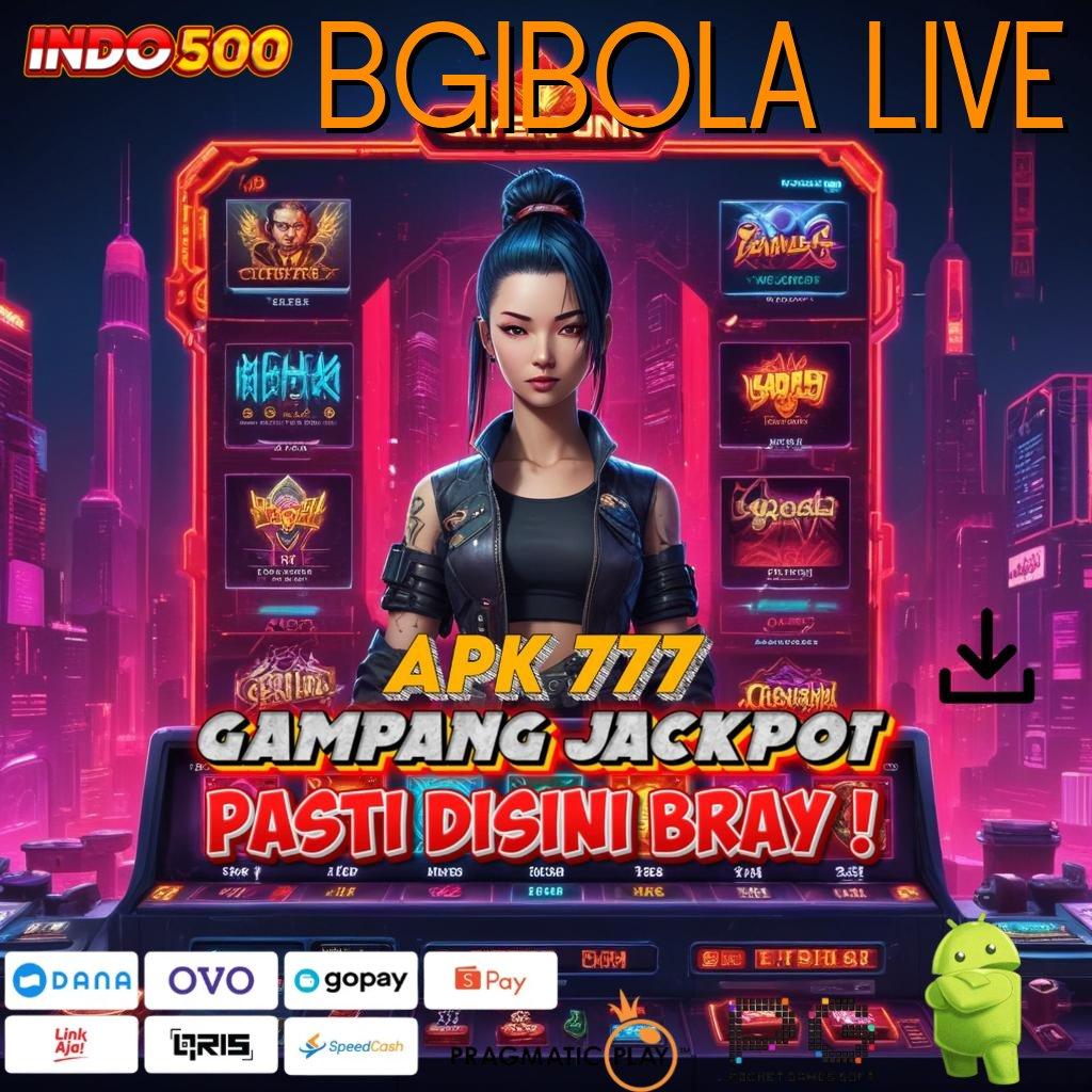 BGIBOLA LIVE Spin Hoki Aplikasi Versi Baru