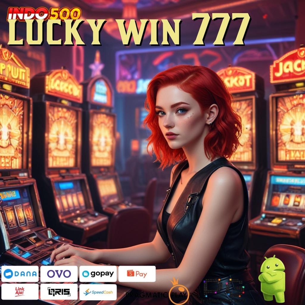 LUCKY WIN 777 layanan pelanggan modal minim langsung cuan