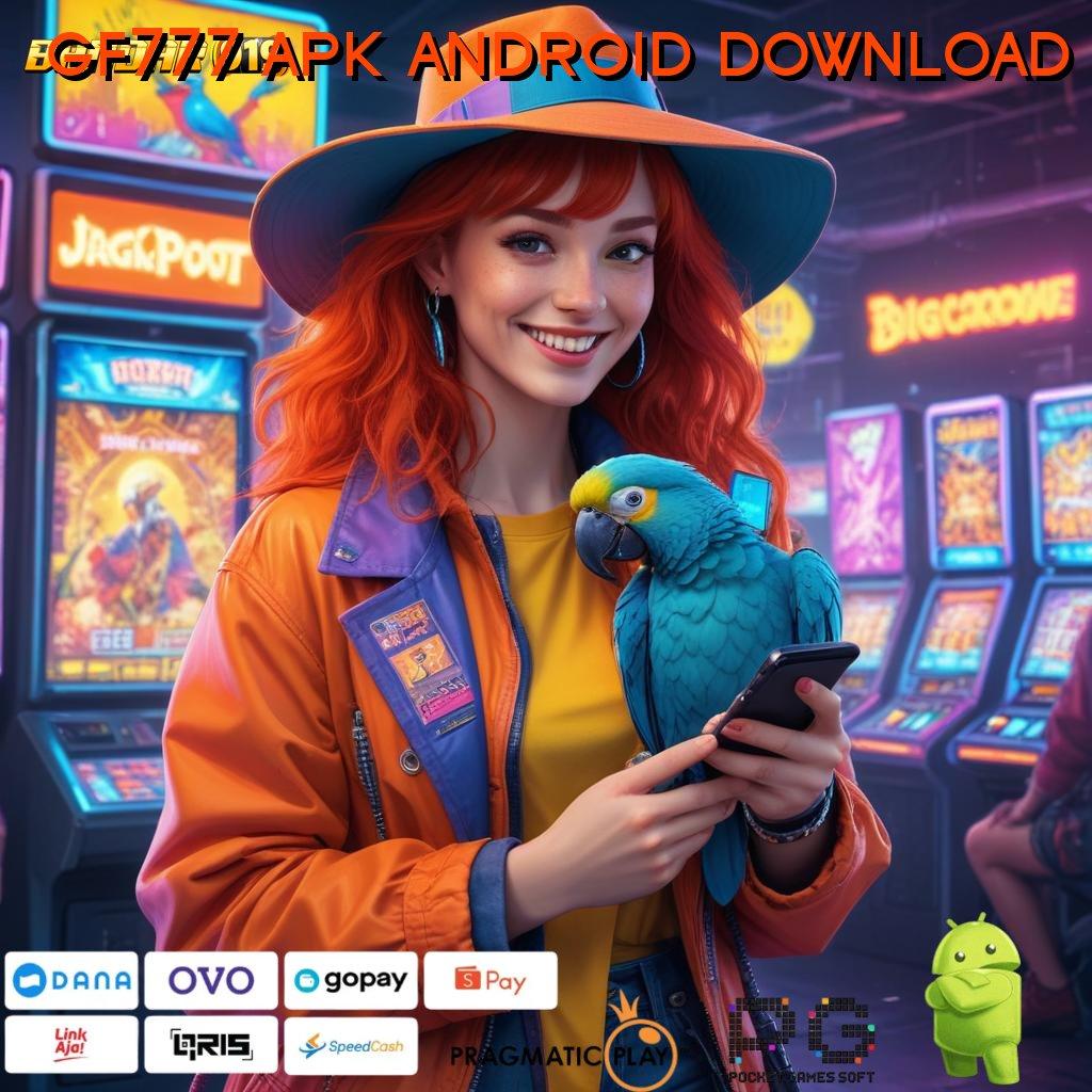 GF777 APK ANDROID DOWNLOAD > Bonus APK Pembaruan 73