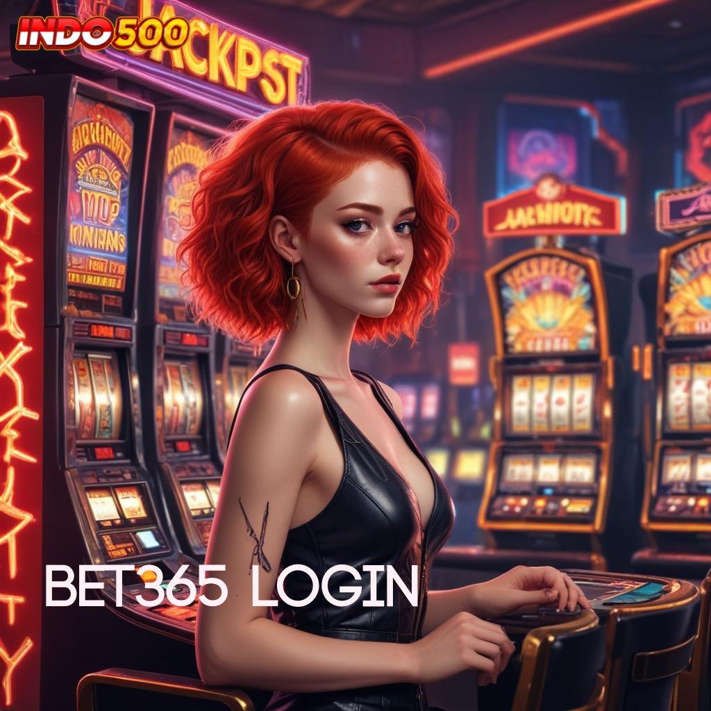 BET365 LOGIN fleksibel dan praktis mesin profit andal