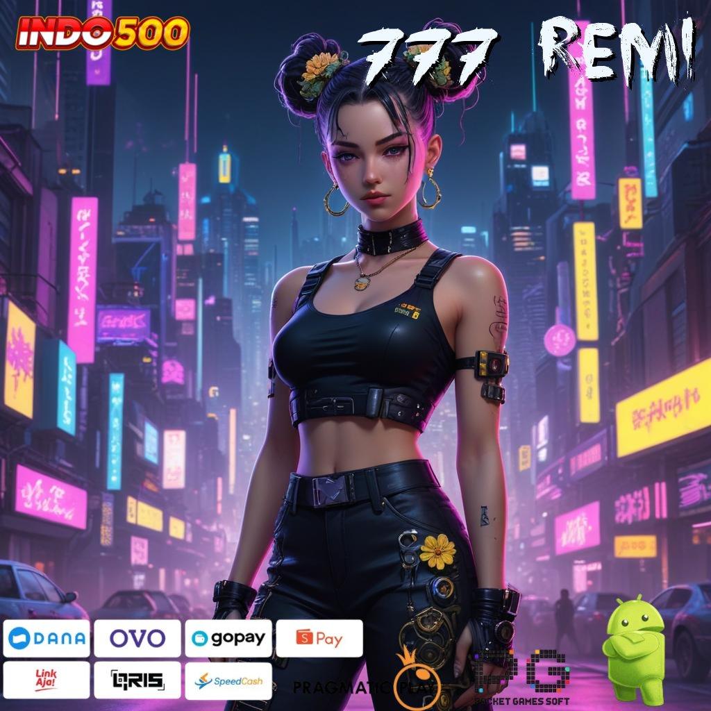 777 REMI Win Terus pintu rezeki slot super