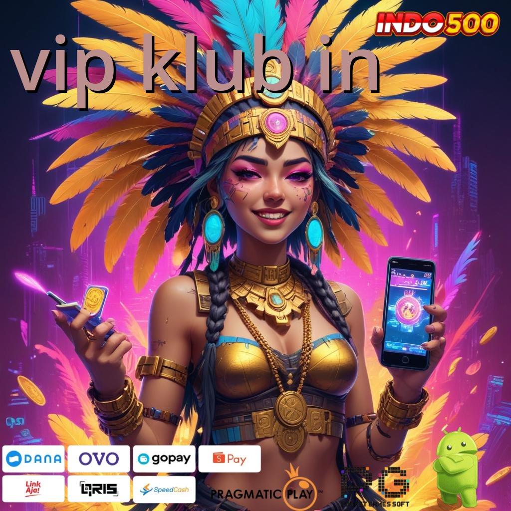 VIP KLUB IN Idr 15 Depo Linkaja Akses Yang Mudah Menuju Maxwin