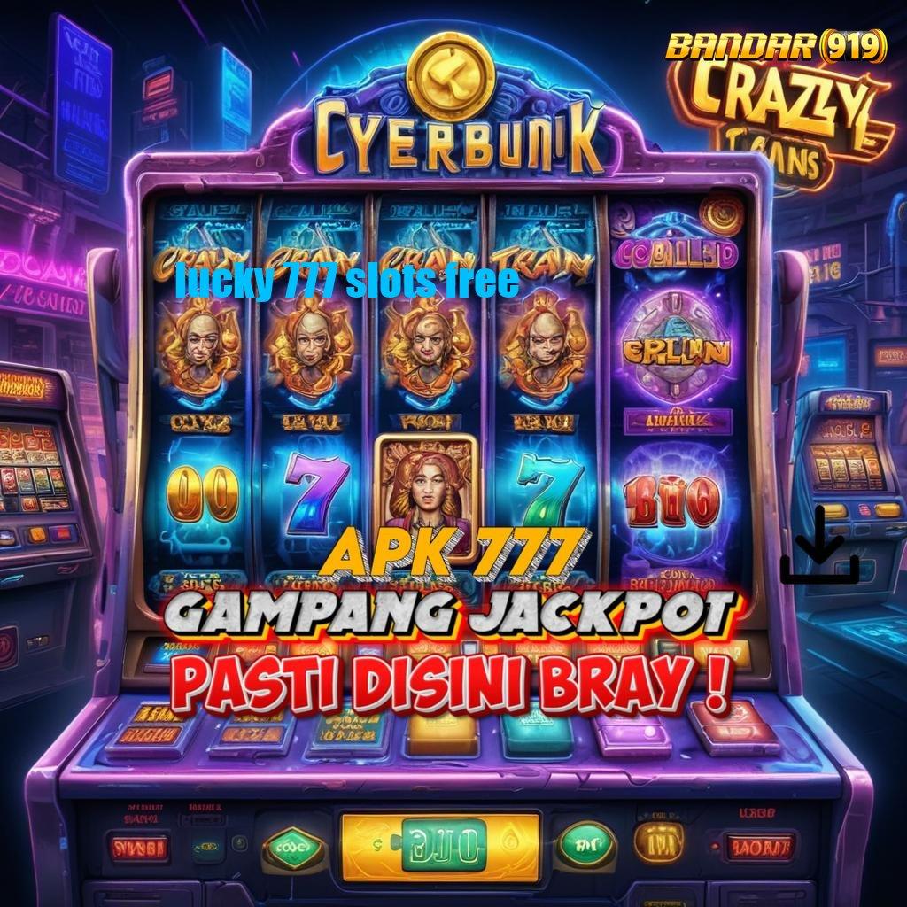 LUCKY 777 SLOTS FREE 🧡 langkah gacor tanpa aturan kaku