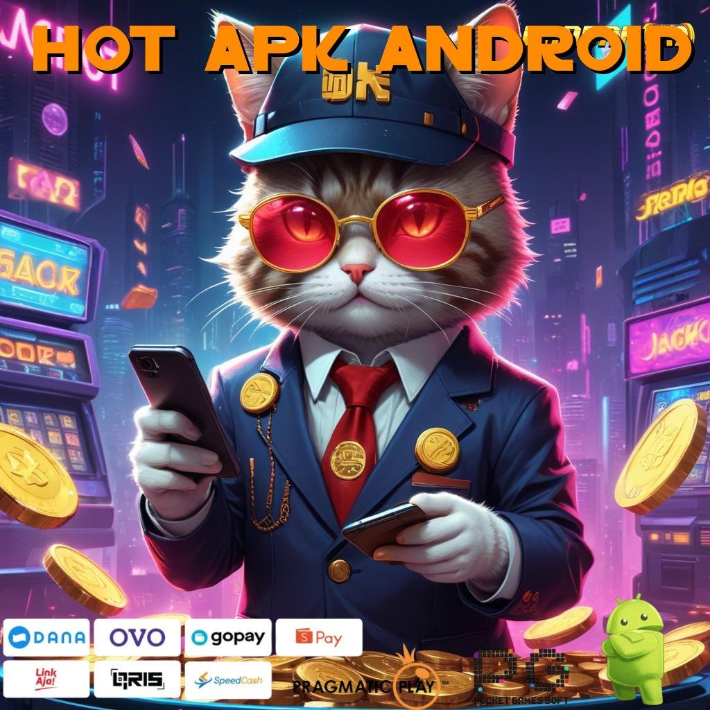 HOT APK ANDROID | Deposit Cepat Langsung Hasil Maksimal