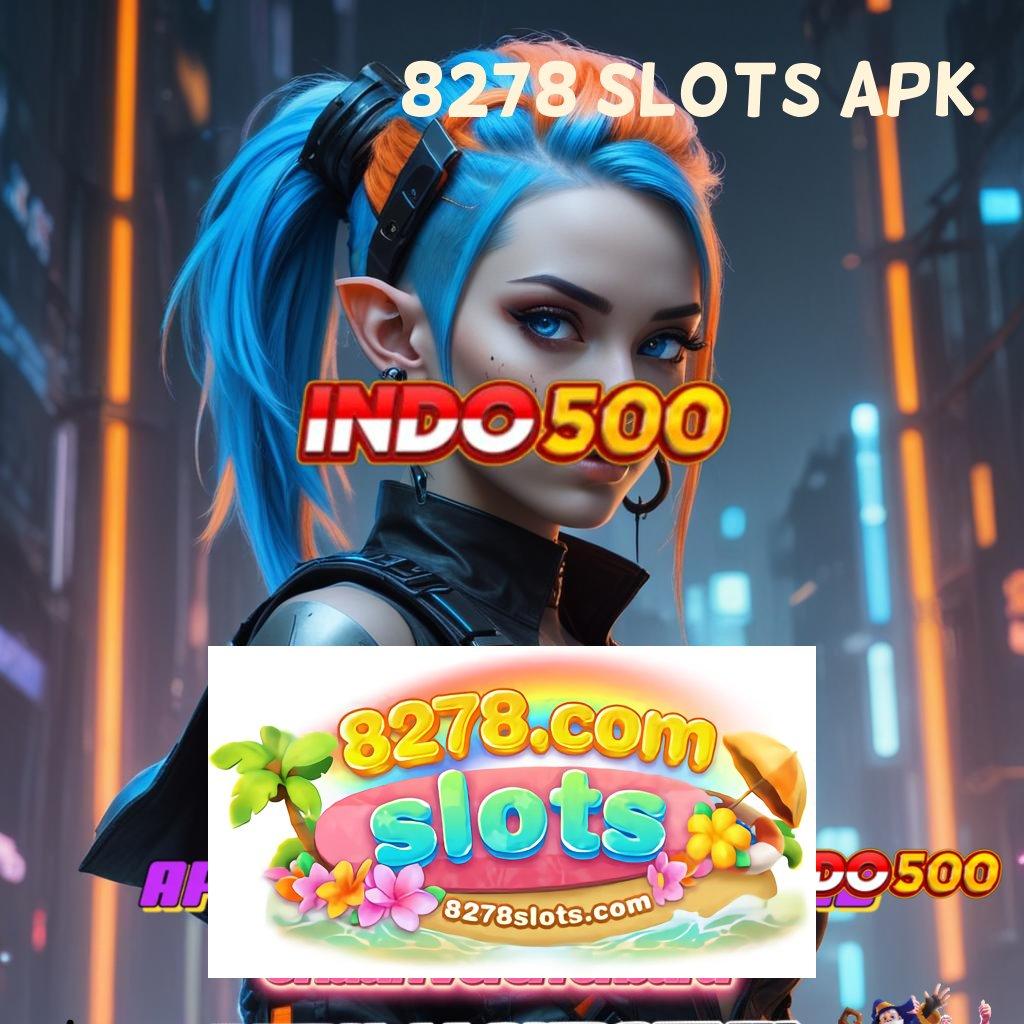 8278 SLOTS APK ⋗ auto win maksimal dengan kejutan kemenangan tanpa saingan