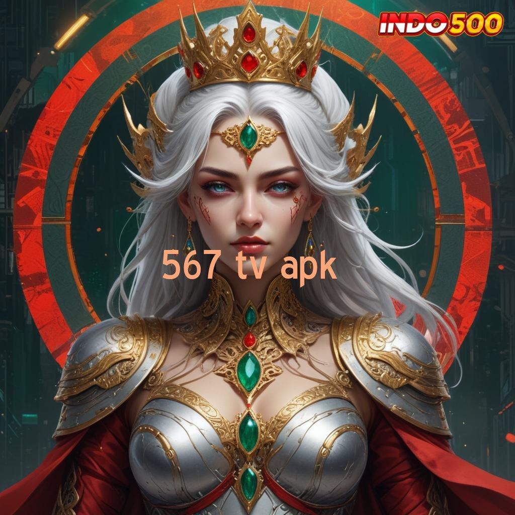 567 TV APK 💥 kemenangan beruntun pembuka jalan update