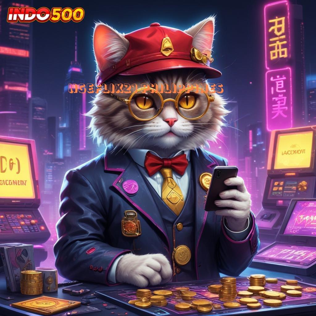 NGEFLIX21 PHILIPPINES game slot apk tanpa setoran mesin profit gila