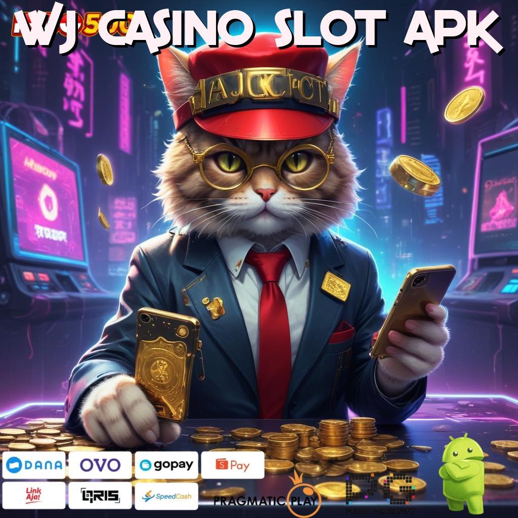 WJ CASINO SLOT APK Aplikasi Dinamis Untuk Nasib Hoki