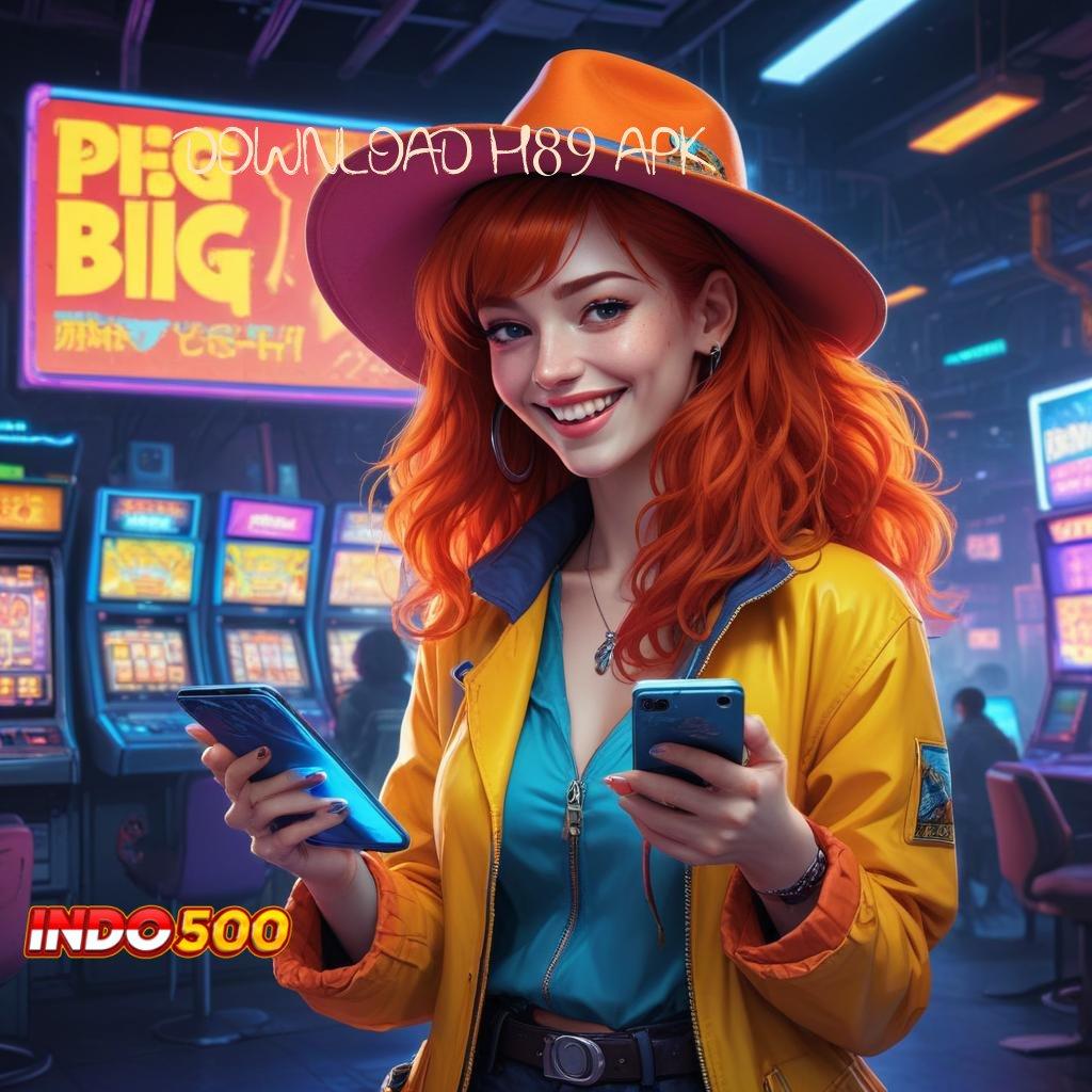 DOWNLOAD H89 APK Info Teruji Deposit Bca Idr 10 jangan lupa untuk menang