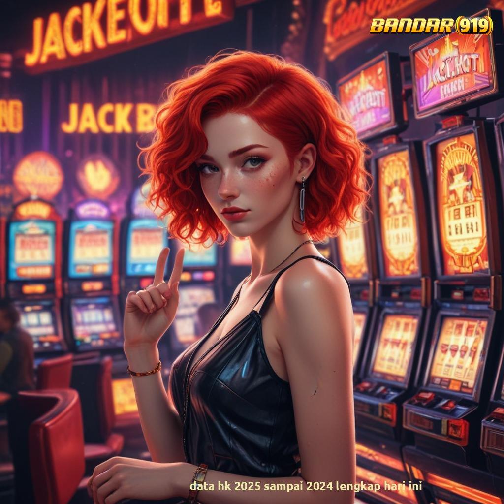 DATA HK 2025 SAMPAI 2024 LENGKAP HARI INI 💥 spin android jackpot valid bonus