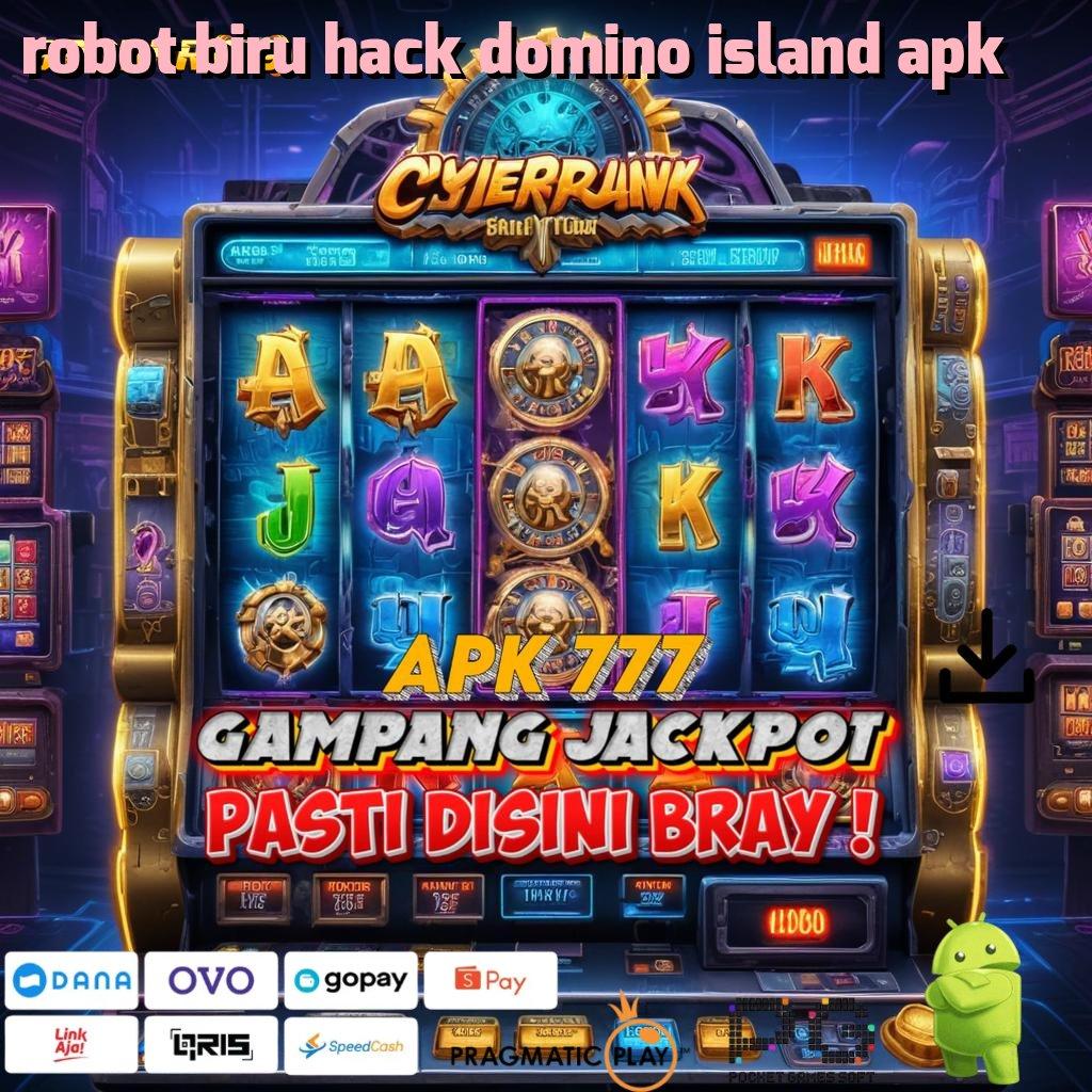 ROBOT BIRU HACK DOMINO ISLAND APK > keberhasilan lancar member baru dijamin kaya