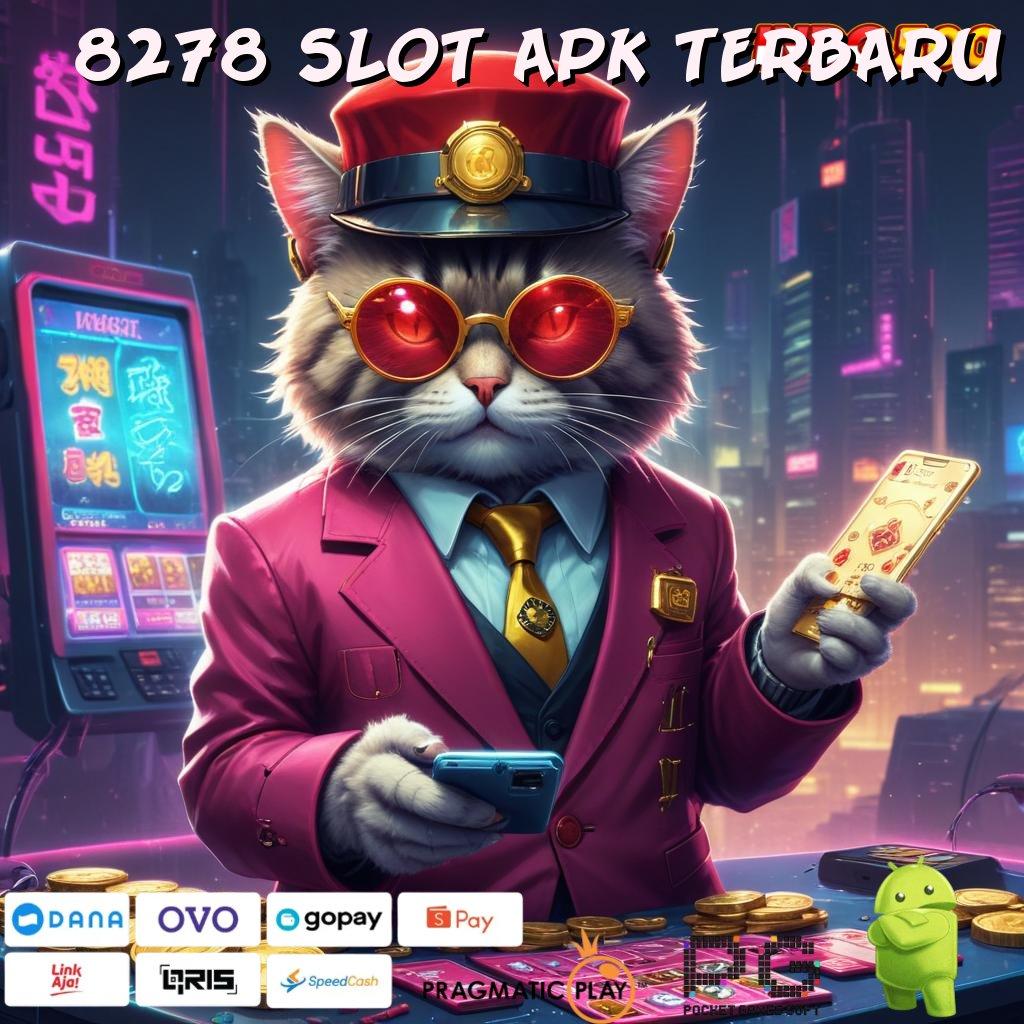 8278 SLOT APK TERBARU Terbiasa Menang Rezeki Instan Tanpa Kendala