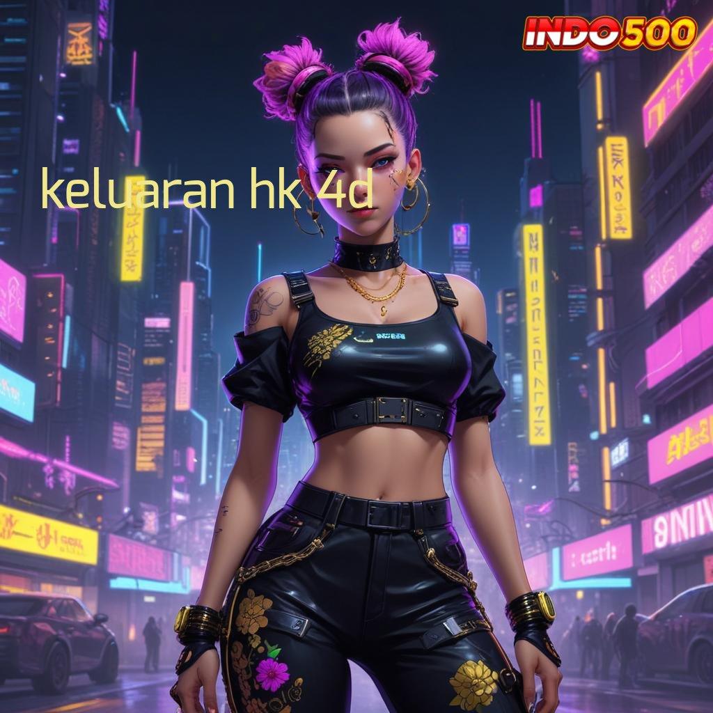 KELUARAN HK 4D ® jackpot nyata mesin baru tanpa hambatan