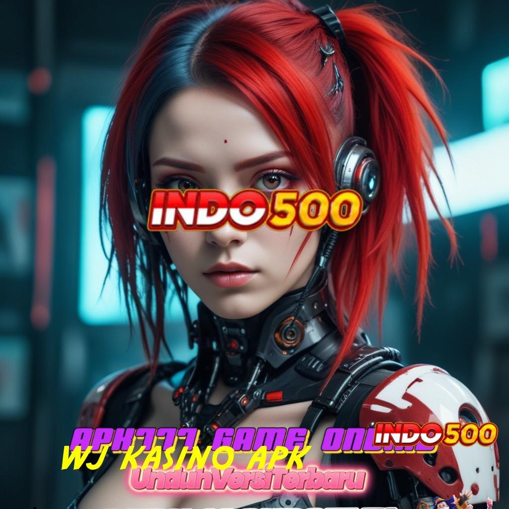 WJ KASINO APK 💥 Depo Linkaja Unduh Apk Android Full