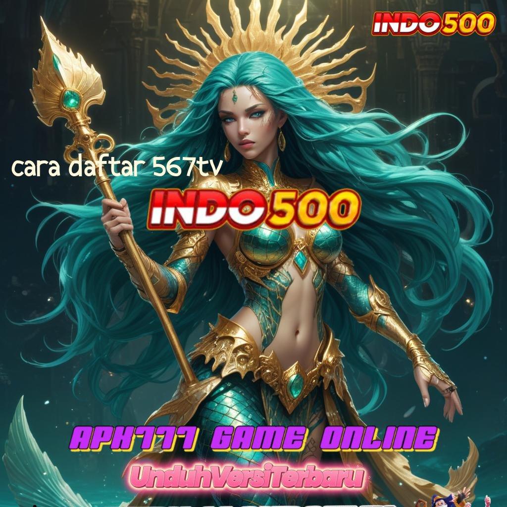 CARA DAFTAR 567TV ✅ fitur terbaru cuan laju spin mudah dengan scatter cepat