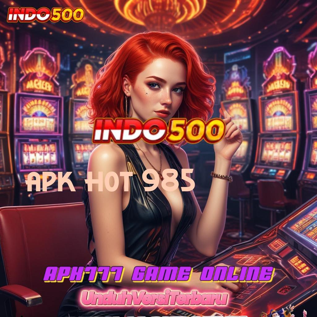 APK HOT 985 🔥 WD Cepat Mudah Dapatkan Prestasi