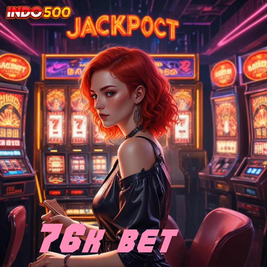 76K BET 💥 strategi terbaik game opsi juara teratas