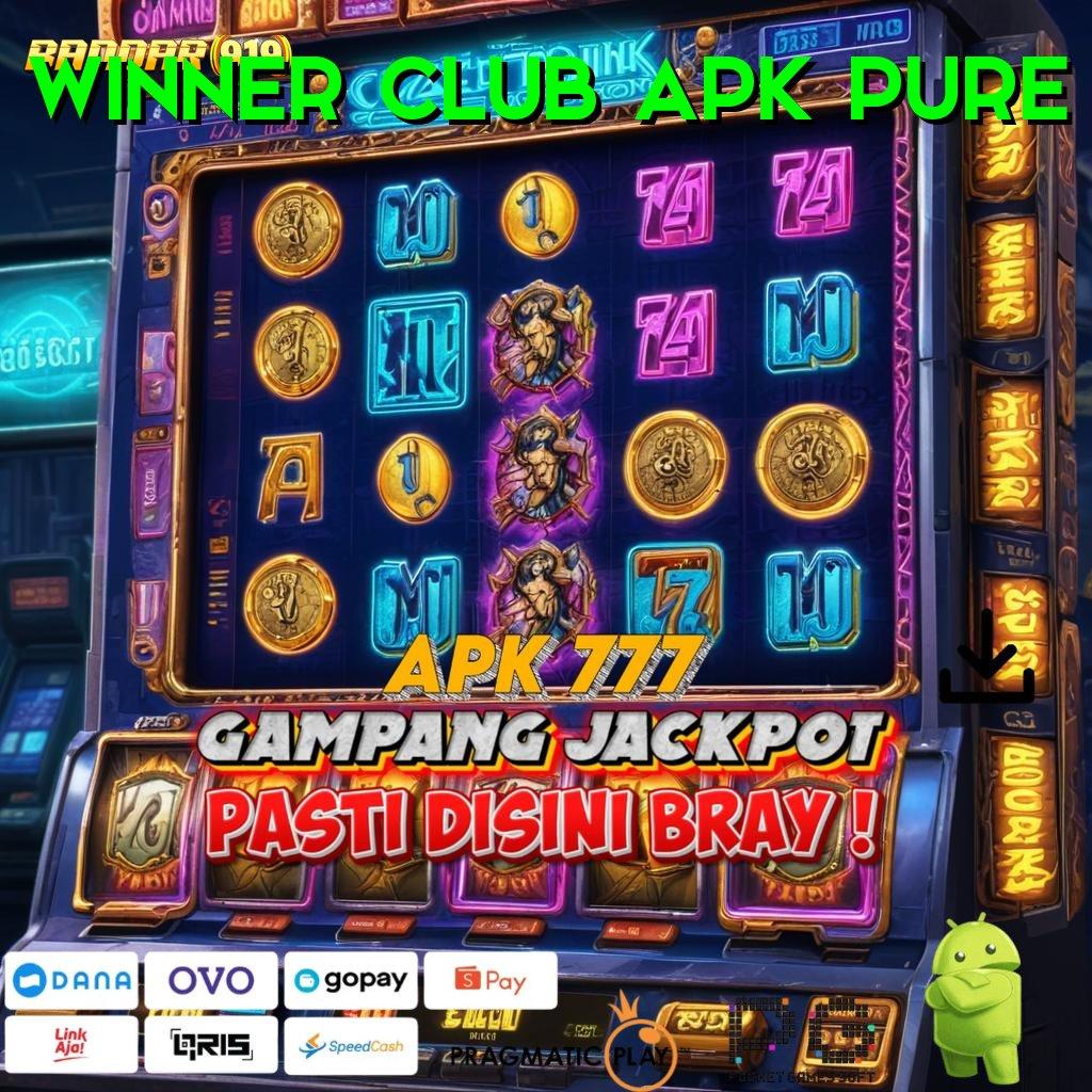 WINNER CLUB APK PURE # bijaksana ambisius slot pasti menang