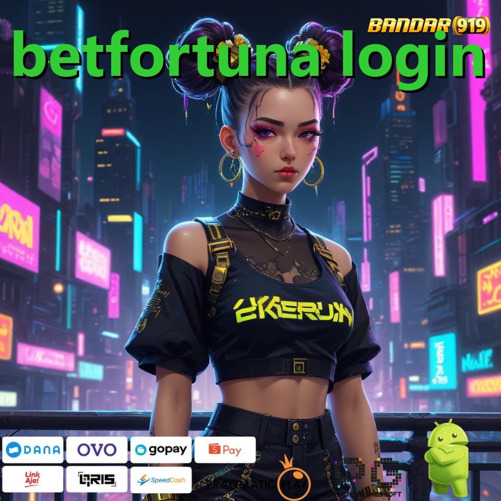 BETFORTUNA LOGIN : download apk terbaru di sini langkah cepat raih maxwin!